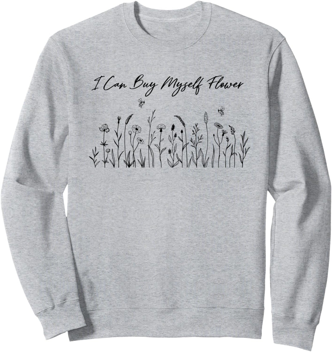 I Can Buy Myself Flower Sweatshirt