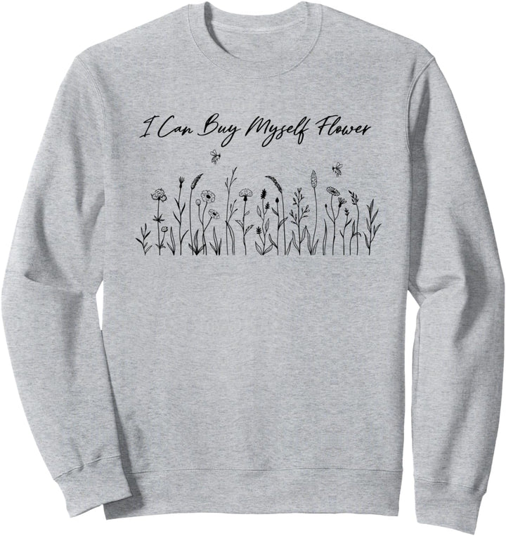 I Can Buy Myself Flower Sweatshirt