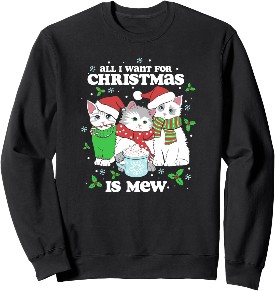 All I Want For Christmas Is Mew Holiday Kitten Group Sweatshirt