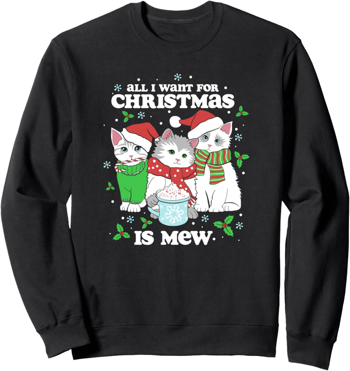 All I Want For Christmas Is Mew Holiday Kitten Group Sweatshirt