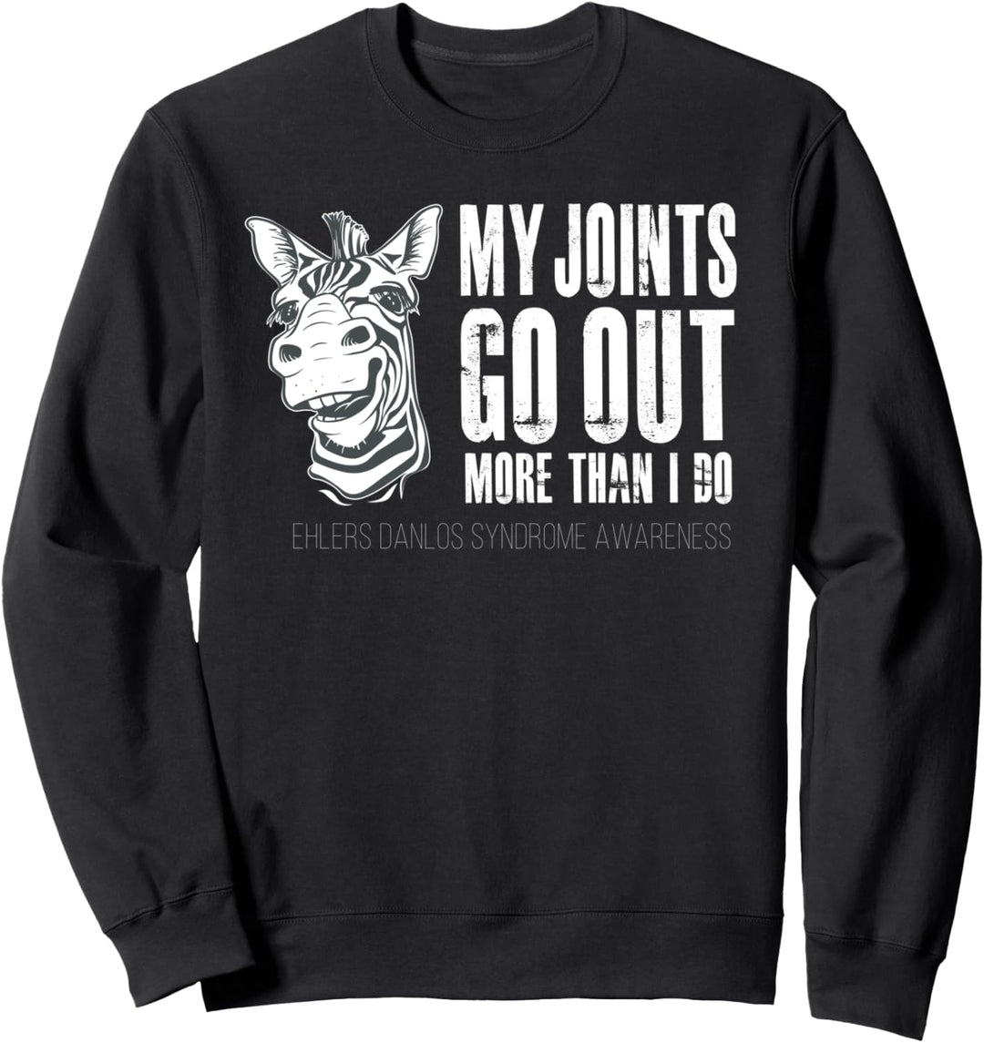 My Joints Go Out More Than I Do - Ehlers Danlos Syndrome Sweatshirt