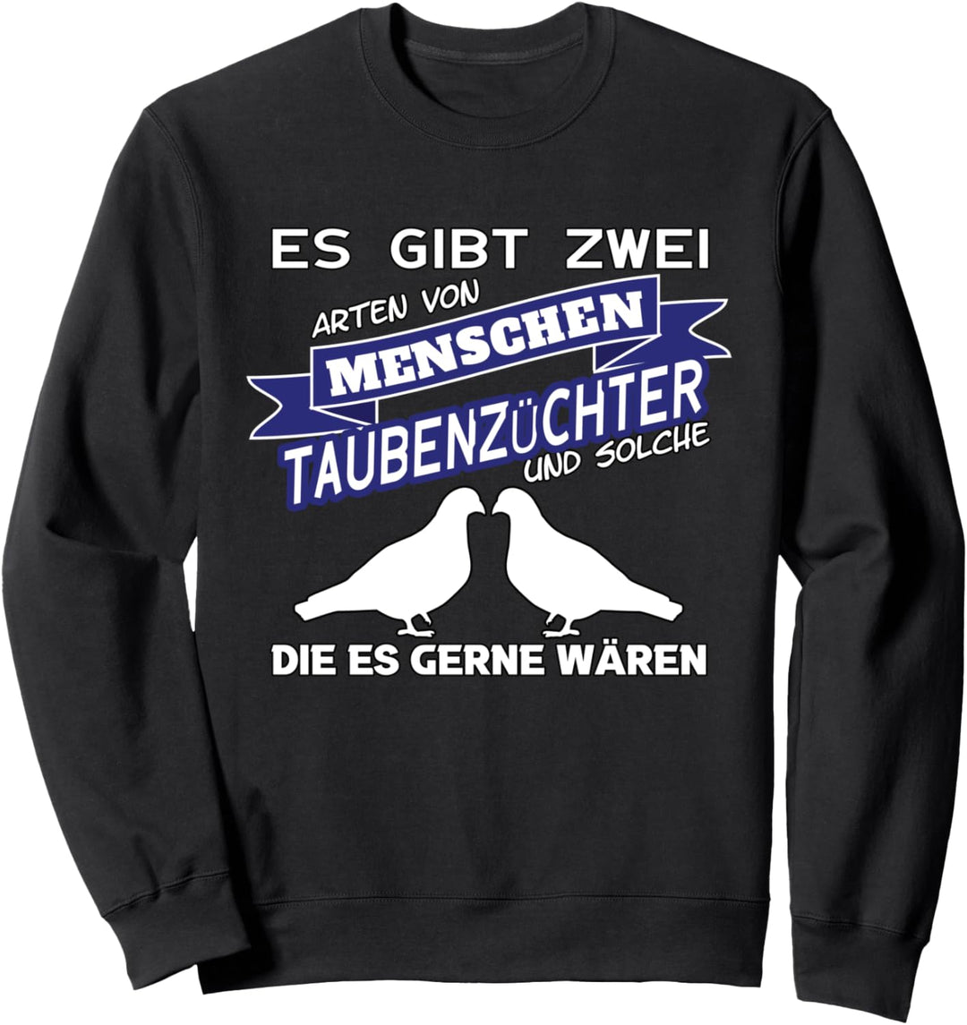 Es Gibt Zwei Arten Von Menschen - Brieftaubenzüchter Sweatshirt