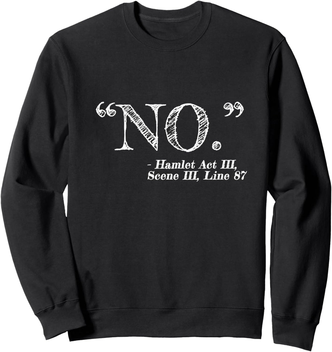 "No" Nein Lustiges Hamlet William Shakespeare Zitat Sweatshirt