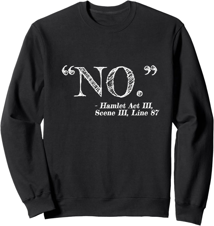 "No" Nein Lustiges Hamlet William Shakespeare Zitat Sweatshirt