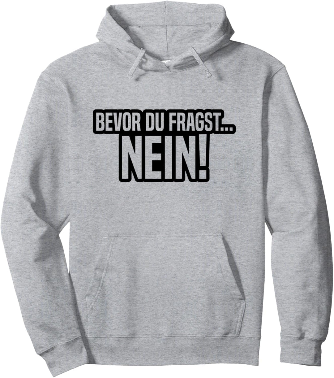 Bevor du fragst Nein Sarkasmus Ironie Pullover Hoodie