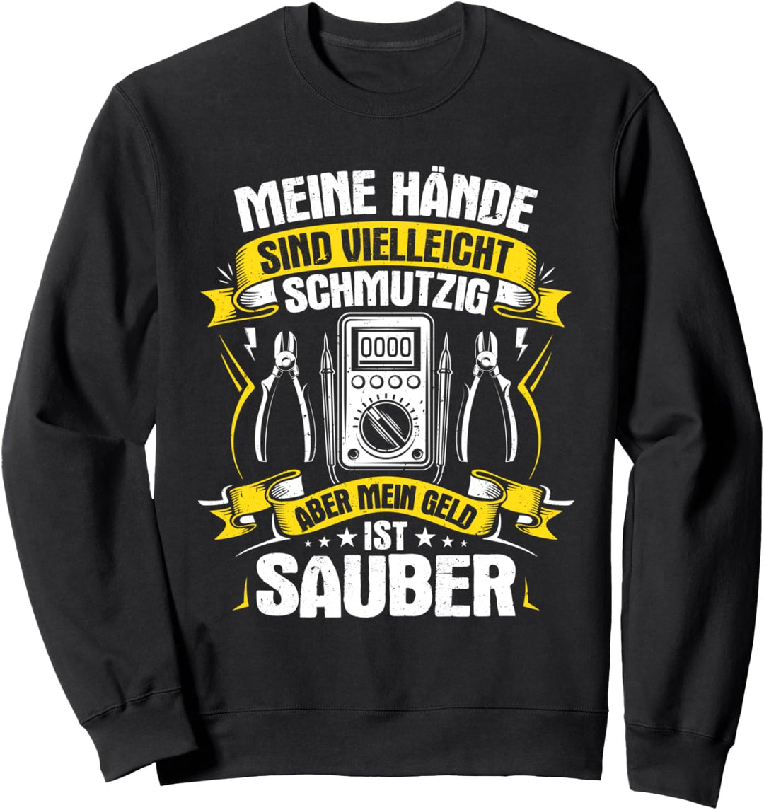 Meine Hände Sind Vielleicht Schmutzig Elektroniker Sweatshirt