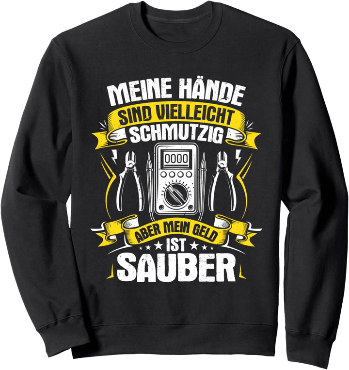 Meine Hände Sind Vielleicht Schmutzig Elektroniker Sweatshirt