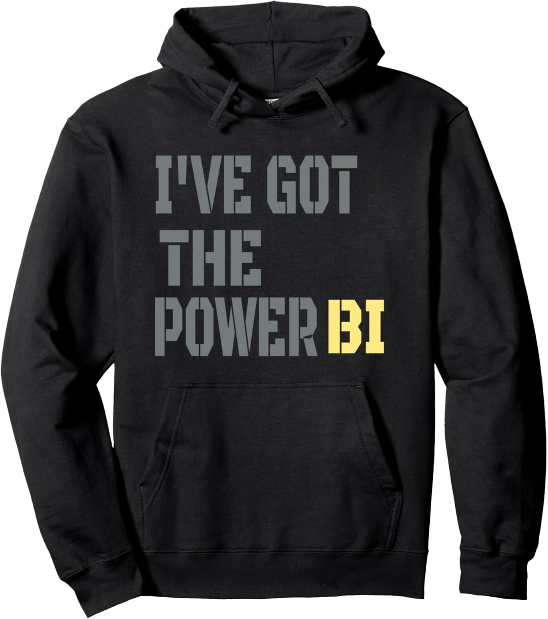 Lustiges Geschenk mit Aufschrift "I have got the power bi" Pullover Hoodie