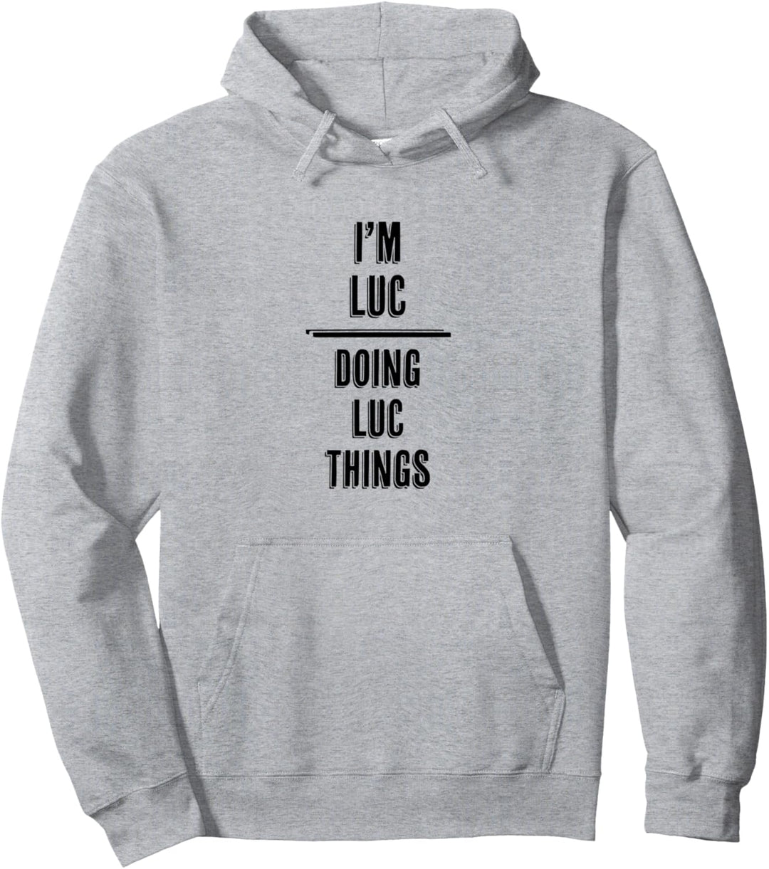 I'm LUC - Doing LUC Things | Funny Komisch - Name Pullover Hoodie