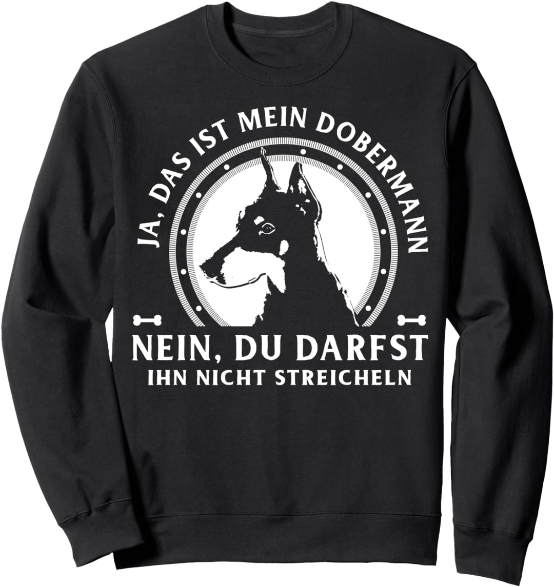 Ja das ist mein Dobermann Geschenk Sweatshirt