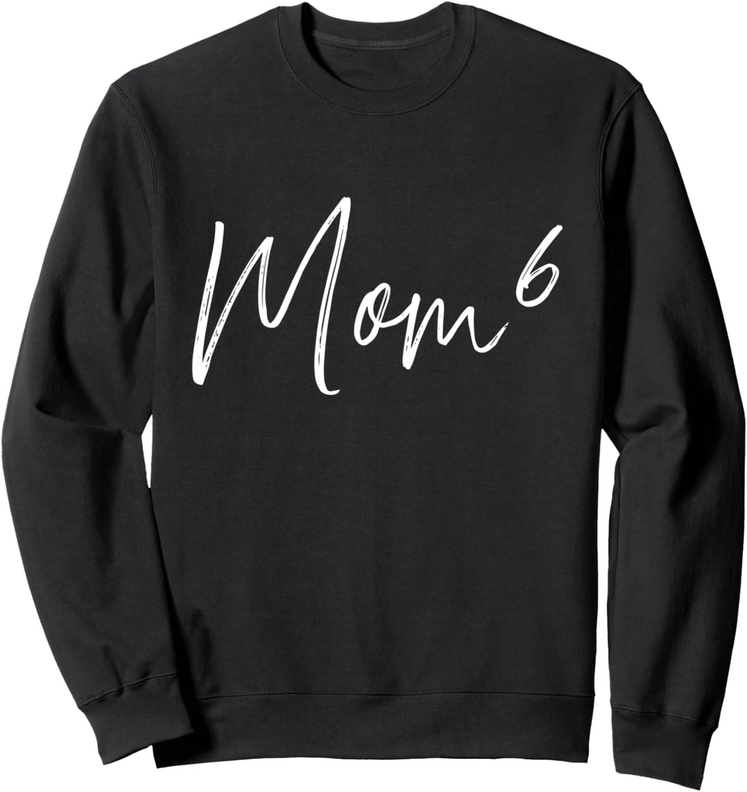 Sechsfache Mama hoch 6 Sweatshirt