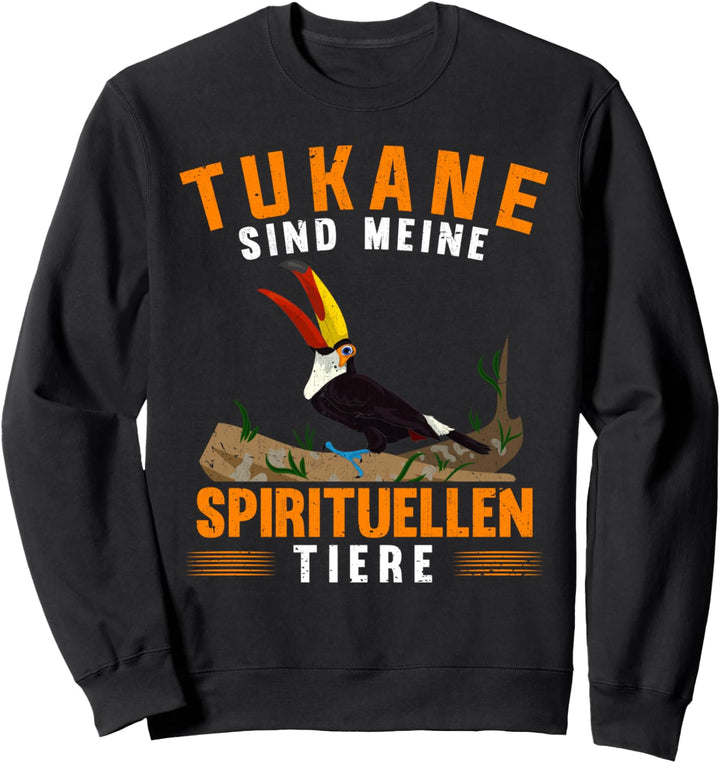 Tukane sind meine spirituellen Tiere Exotischer Vogel Tukan Sweatshirt