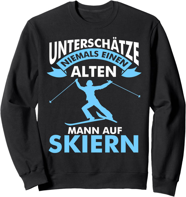 Lustig Unterschätze niemals einen alten Mann auf Skier Ski Sweatshirt