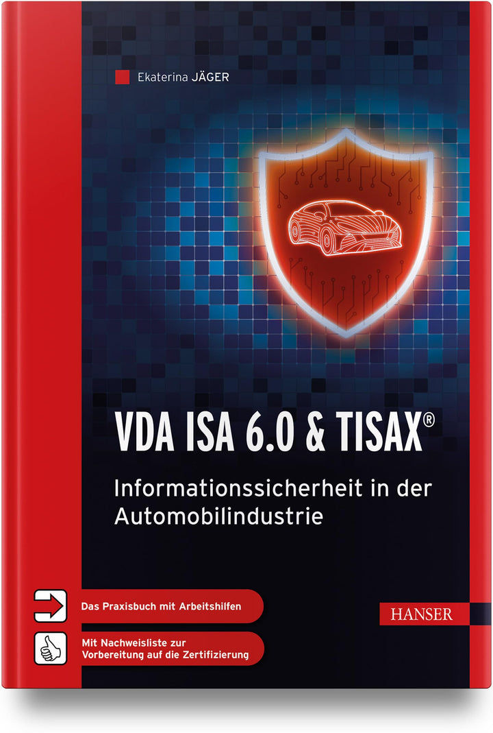 VDA ISA 6.0 & TISAX®: Informationssicherheit in der Automobilindustrie – Das Praxisbuch mit Arbeitsh