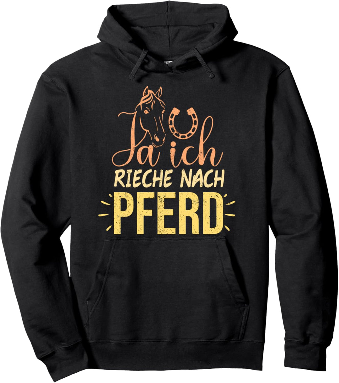 Ja ich rieche nach Pferd - Pferdemädchen Reiterin Pullover Hoodie