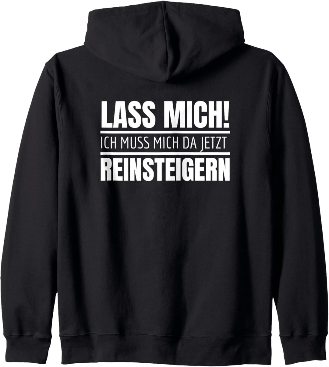 Lass Mich Ich Muss Mich Da Jetzt Reinsteigern Kapuzenjacke