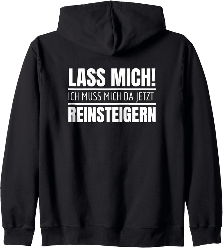 Lass Mich Ich Muss Mich Da Jetzt Reinsteigern Kapuzenjacke