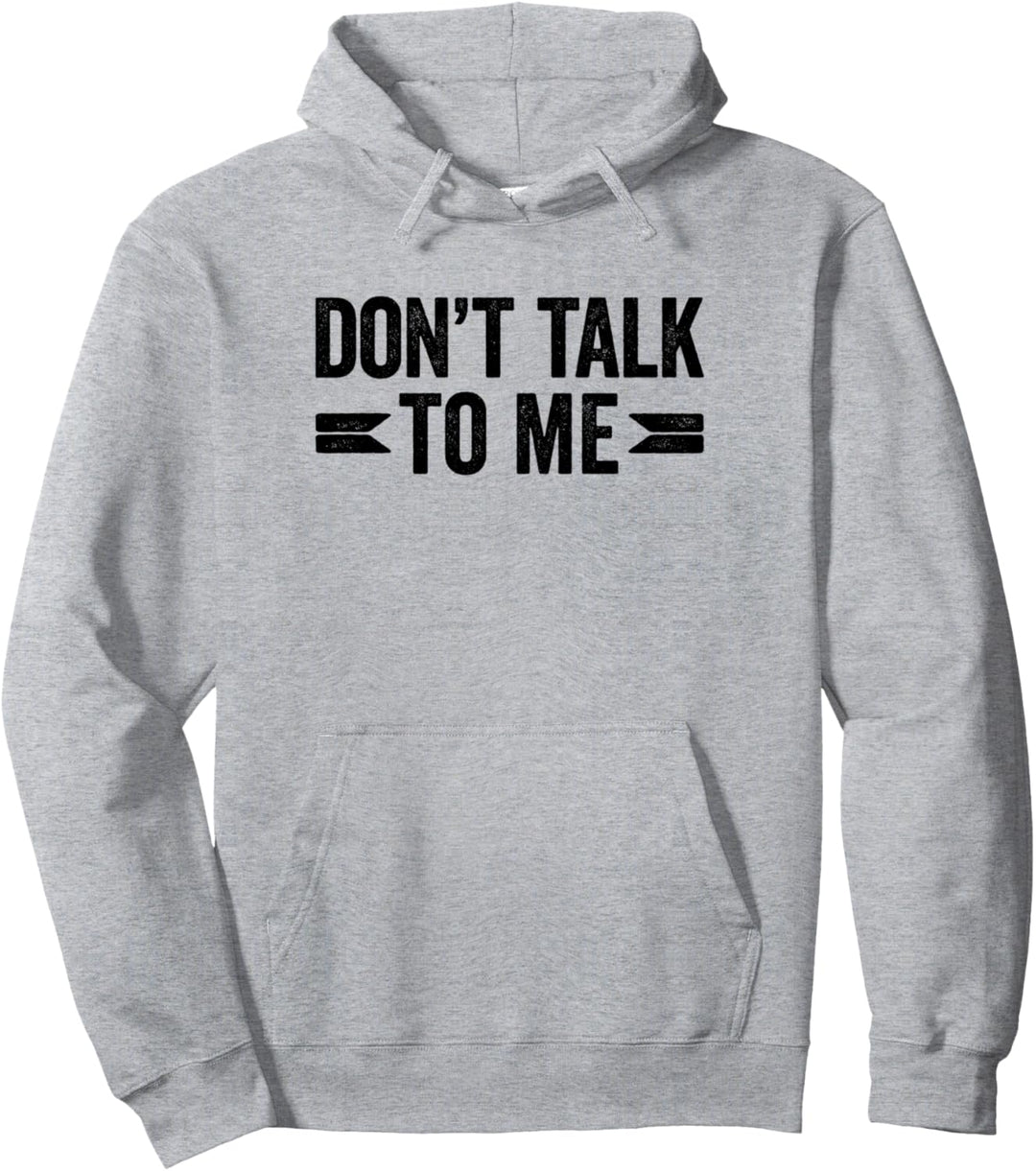 Don't Talk To Me Pullover Hoodie