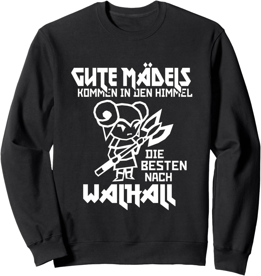 Gute Mädels Kommen In Den Himmel Die Besten Nach Walhall Sweatshirt