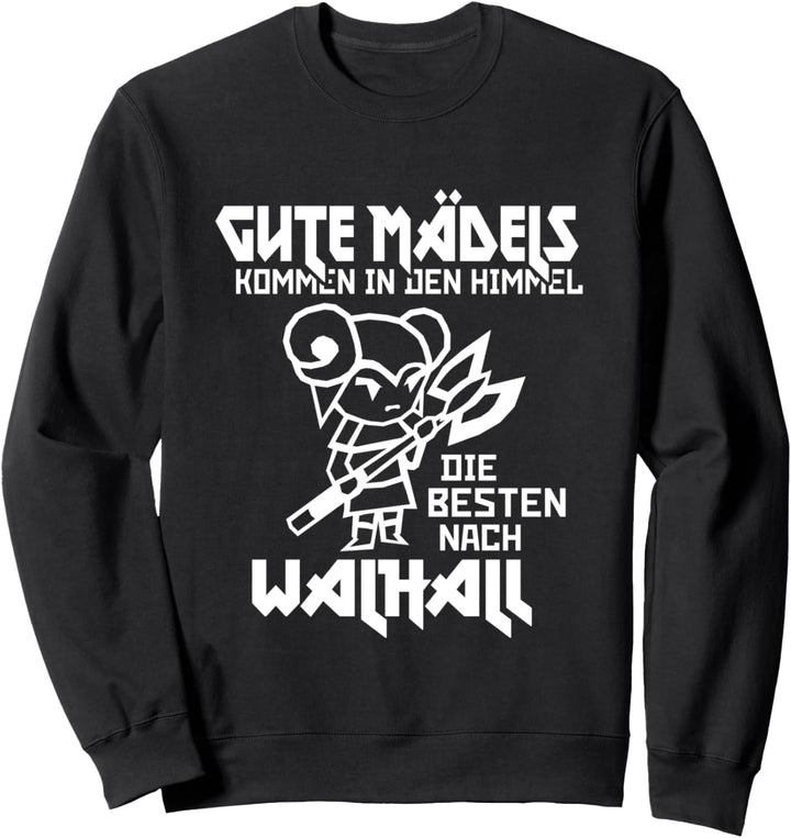 Gute Mädels Kommen In Den Himmel Die Besten Nach Walhall Sweatshirt