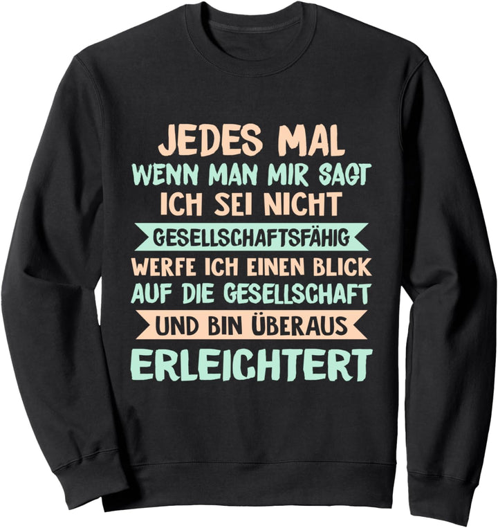 Nicht Gesellschaftsfähig - Witziges Spruch Sweatshirt