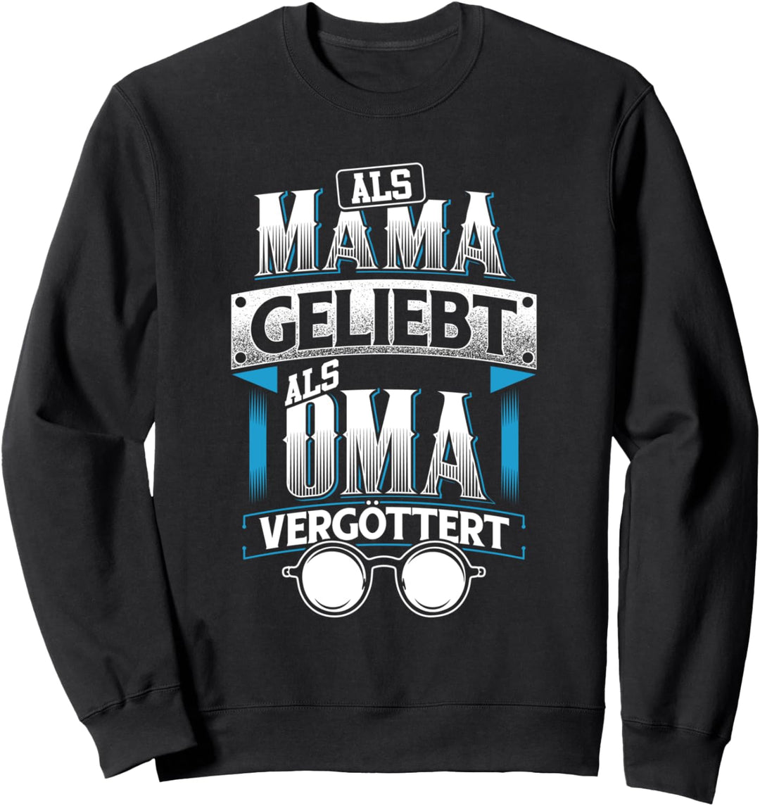 Als Mama geliebt als Oma vergöttert - Grossmutter Sweatshirt