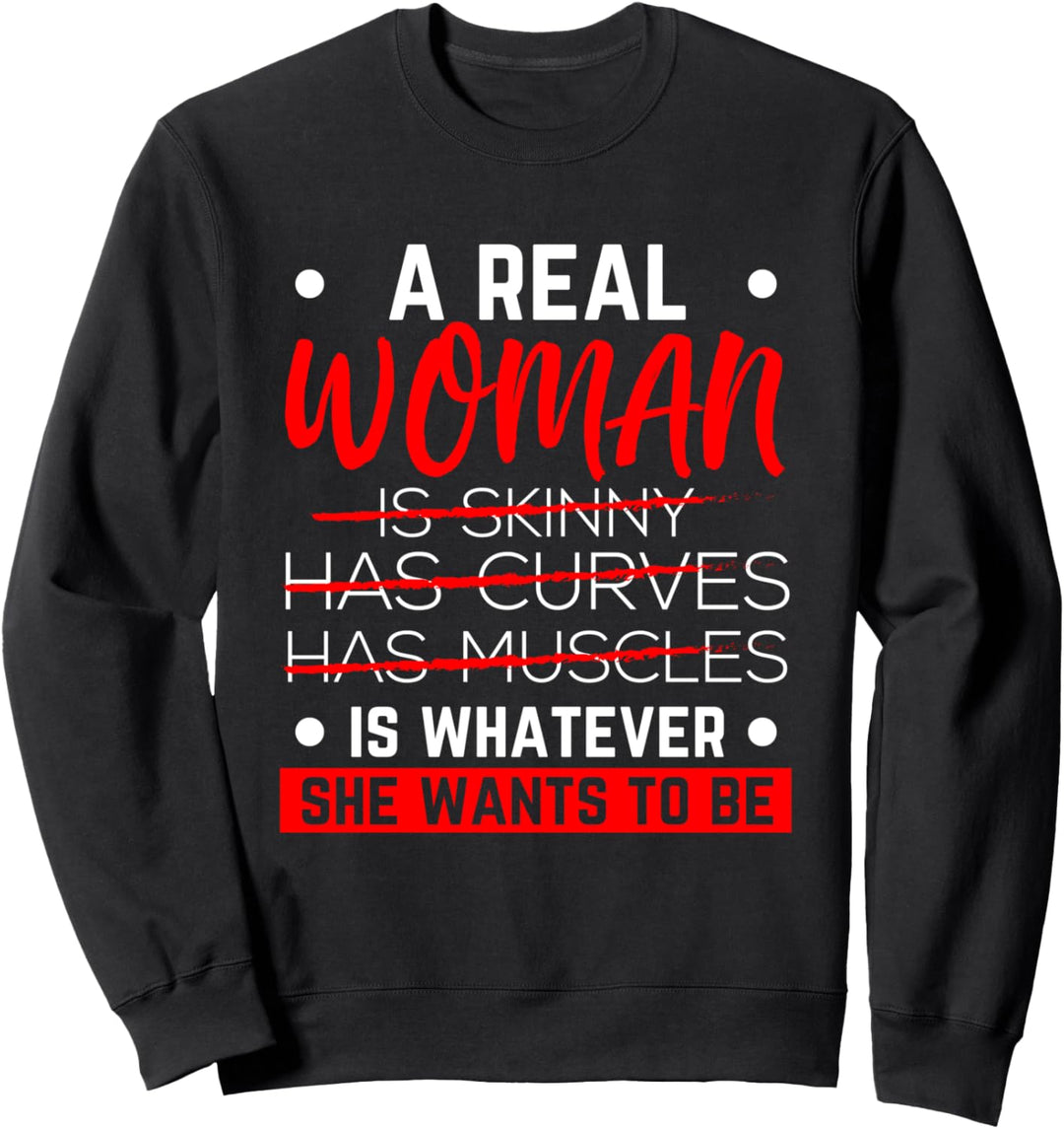 A Real Woman Is Whatever She Wants To Be Feminist Feminismus Sweatshirt