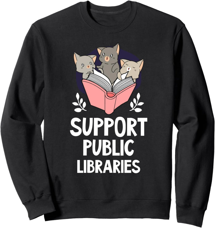 Library Support Public Libraries Book Cat Lover Reader Gift Sweatshirt