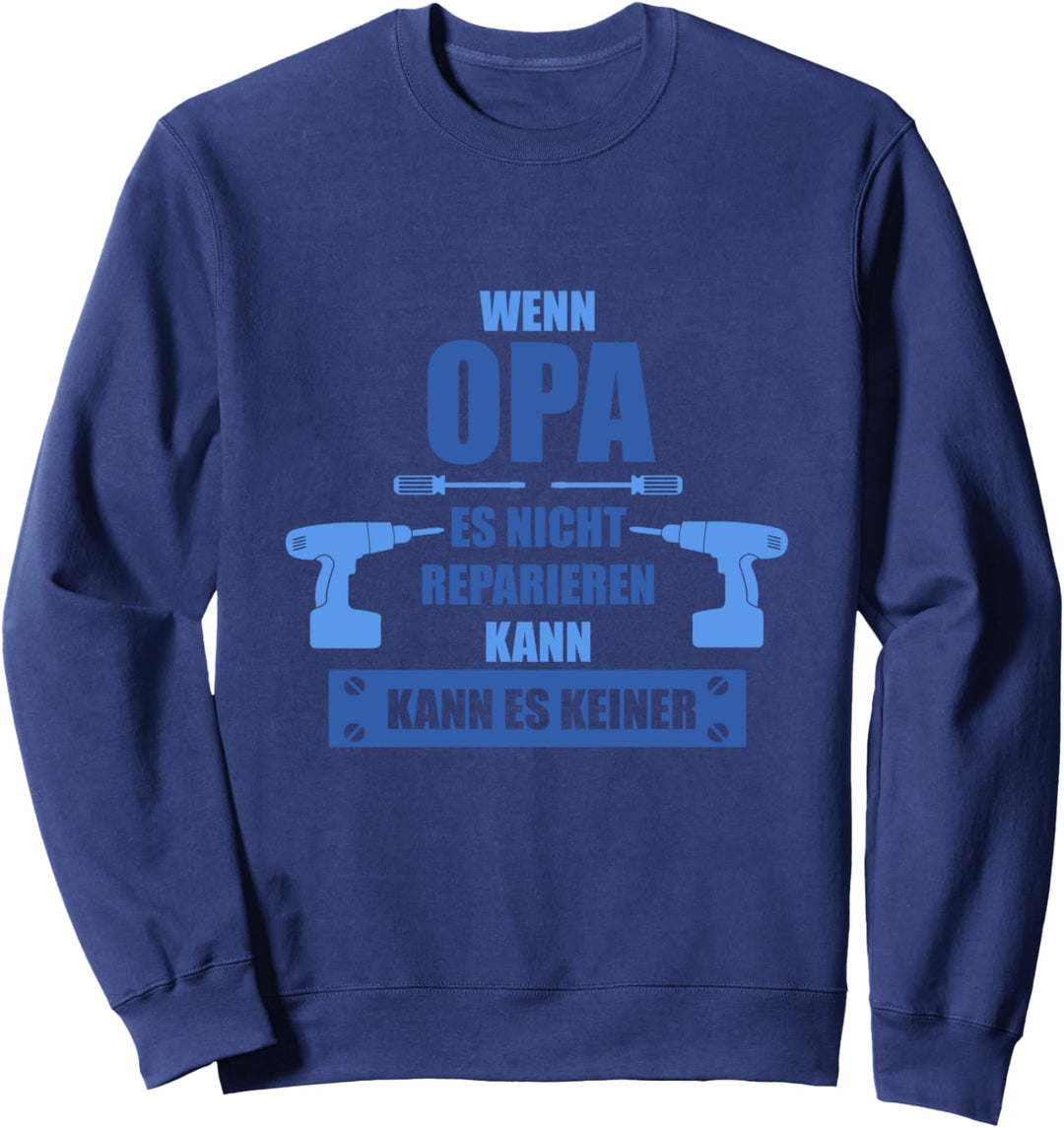 Wenn Opa Es Nicht Reparieren Kann Kann Es Keiner Sweatshirt