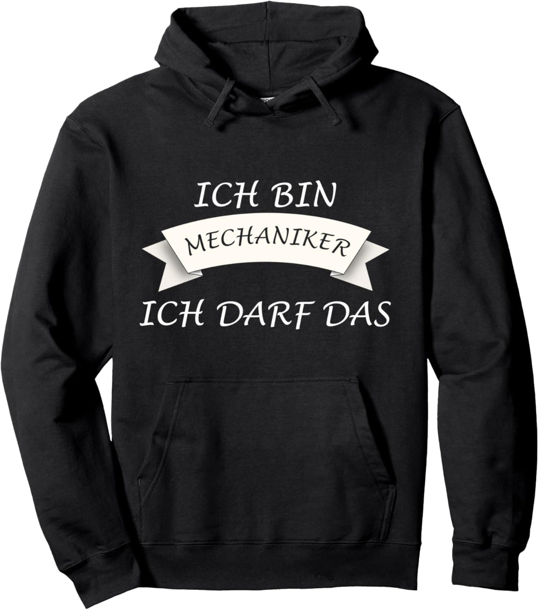 Ich bin Mechaniker - Ich darf das Pullover Hoodie