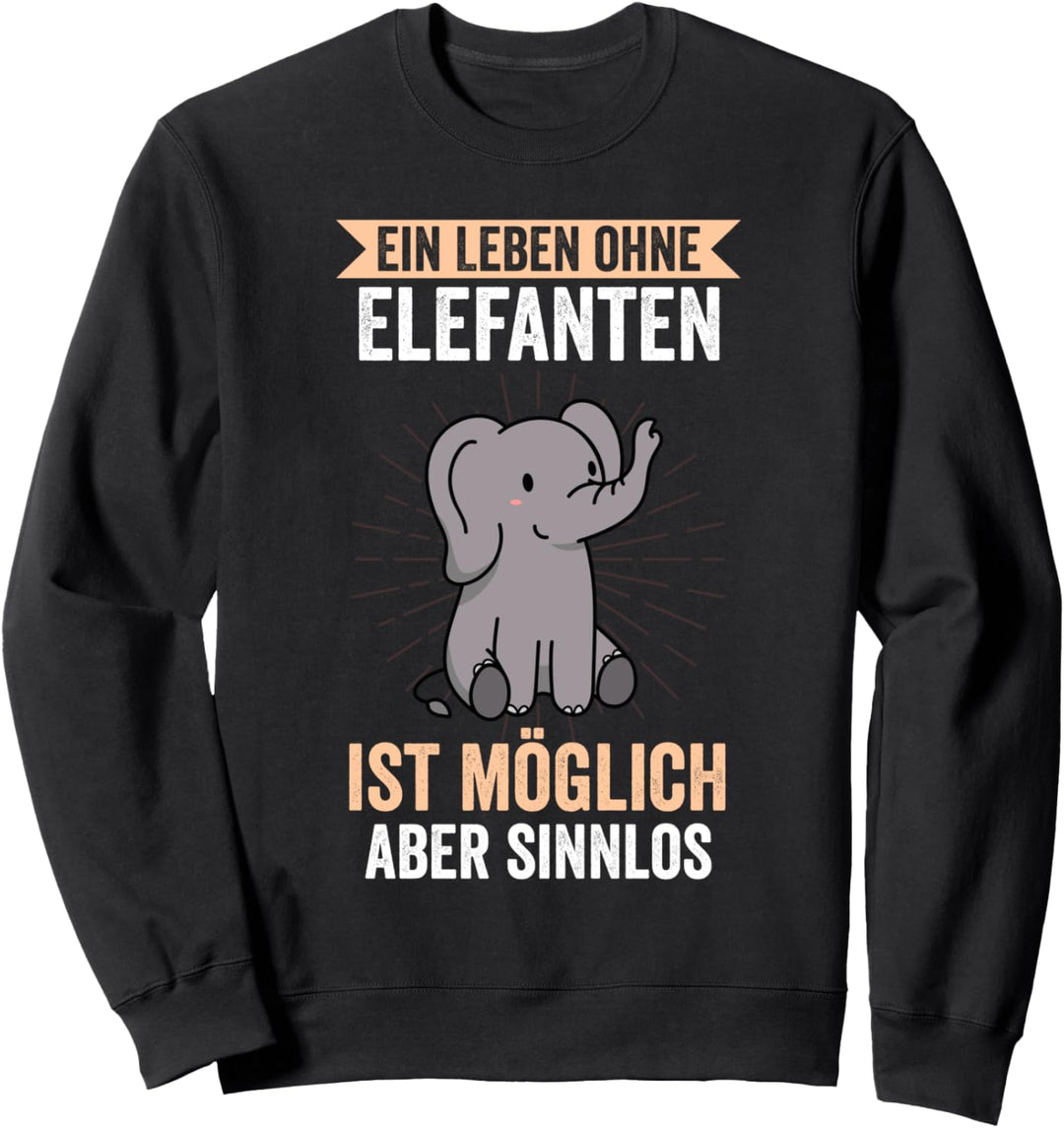 Ein Leben ohne Elefanten Elefant Sweatshirt