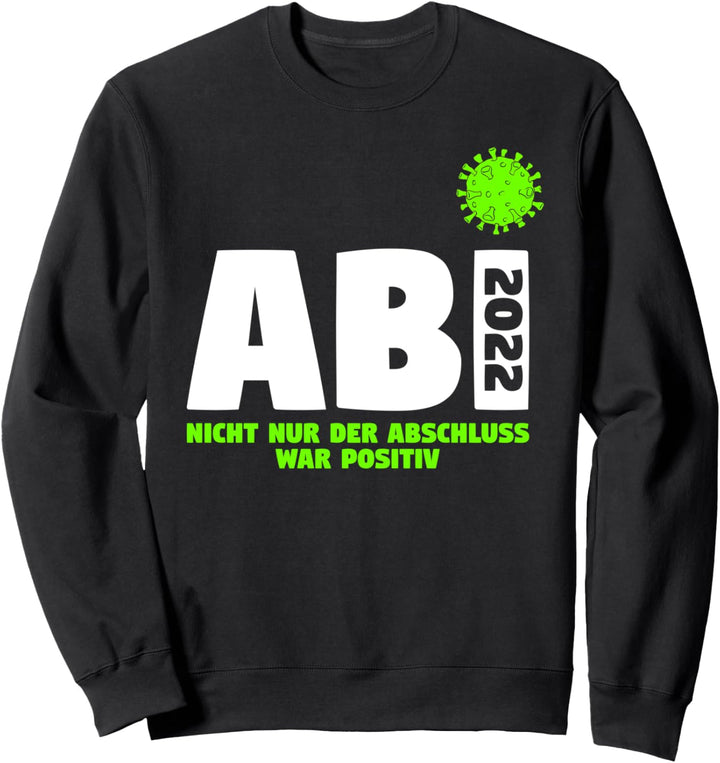 Abitur Lustiger Spruch Abi 2022 Positiver als Erwartet Sweatshirt