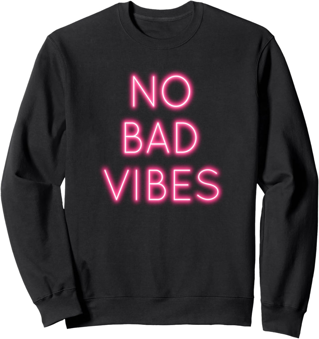 No Bad Vibes Shirt Good Positive Vibes Sweatshirt