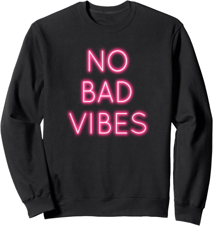 No Bad Vibes Shirt Good Positive Vibes Sweatshirt