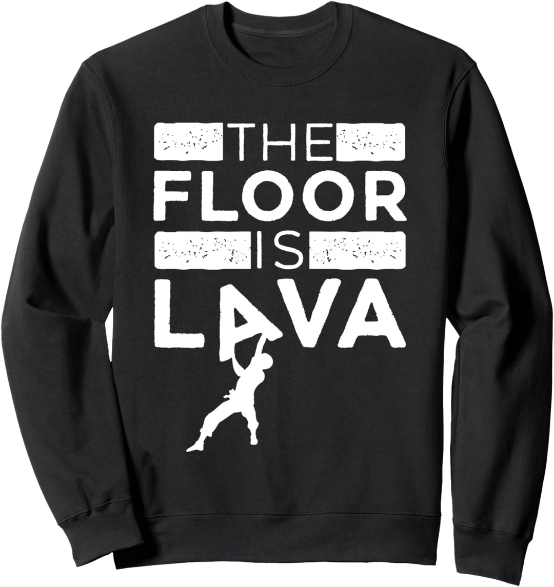 Der Boden ist Lava für Kletterer, Klettern, Boulder, Bouldern Sweatshirt