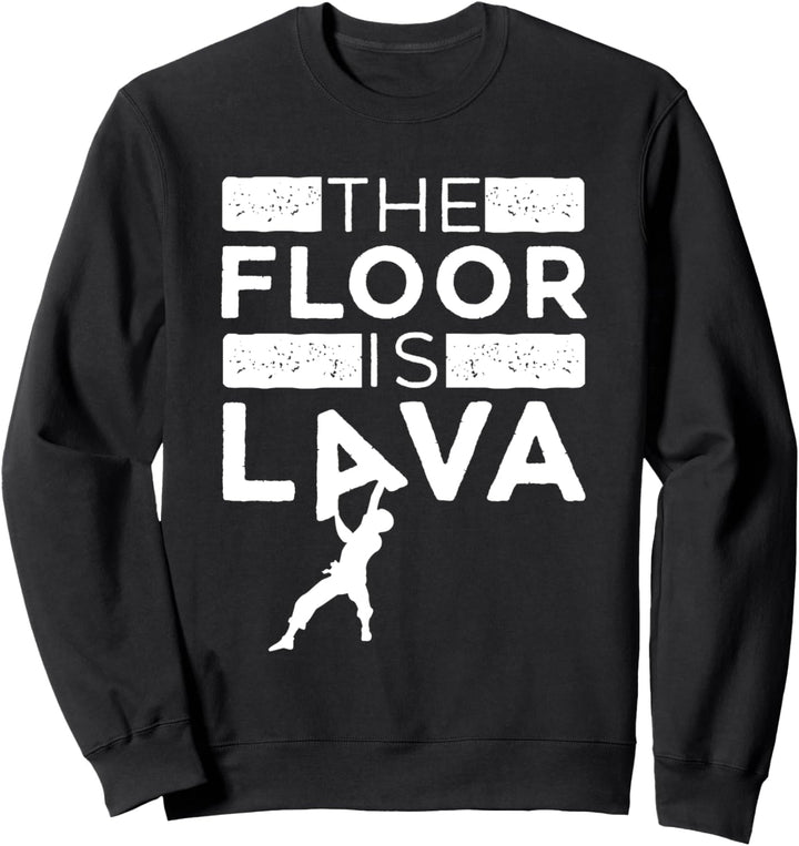 Der Boden ist Lava für Kletterer, Klettern, Boulder, Bouldern Sweatshirt