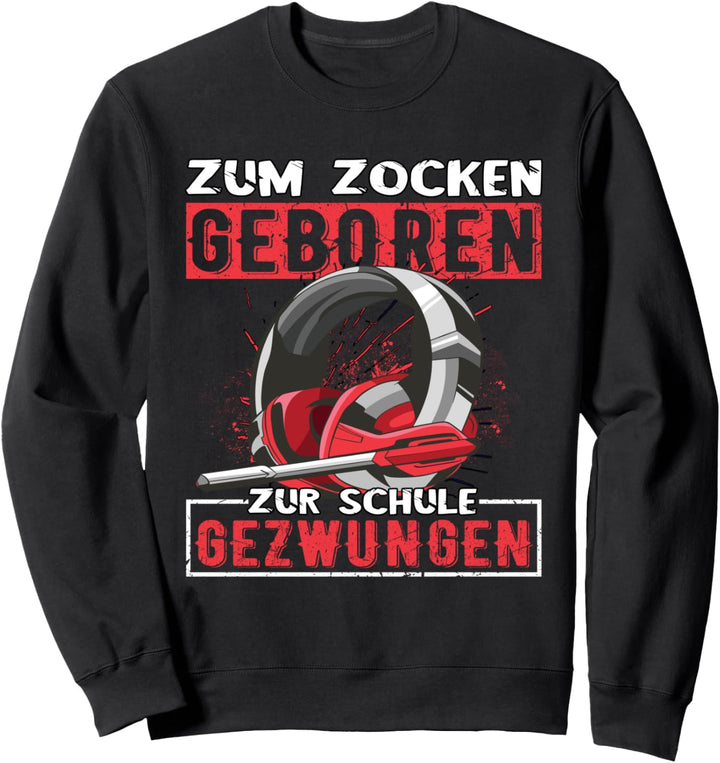 zum zocken geboren zur Schule gezwungen Gaming Headset Sweatshirt