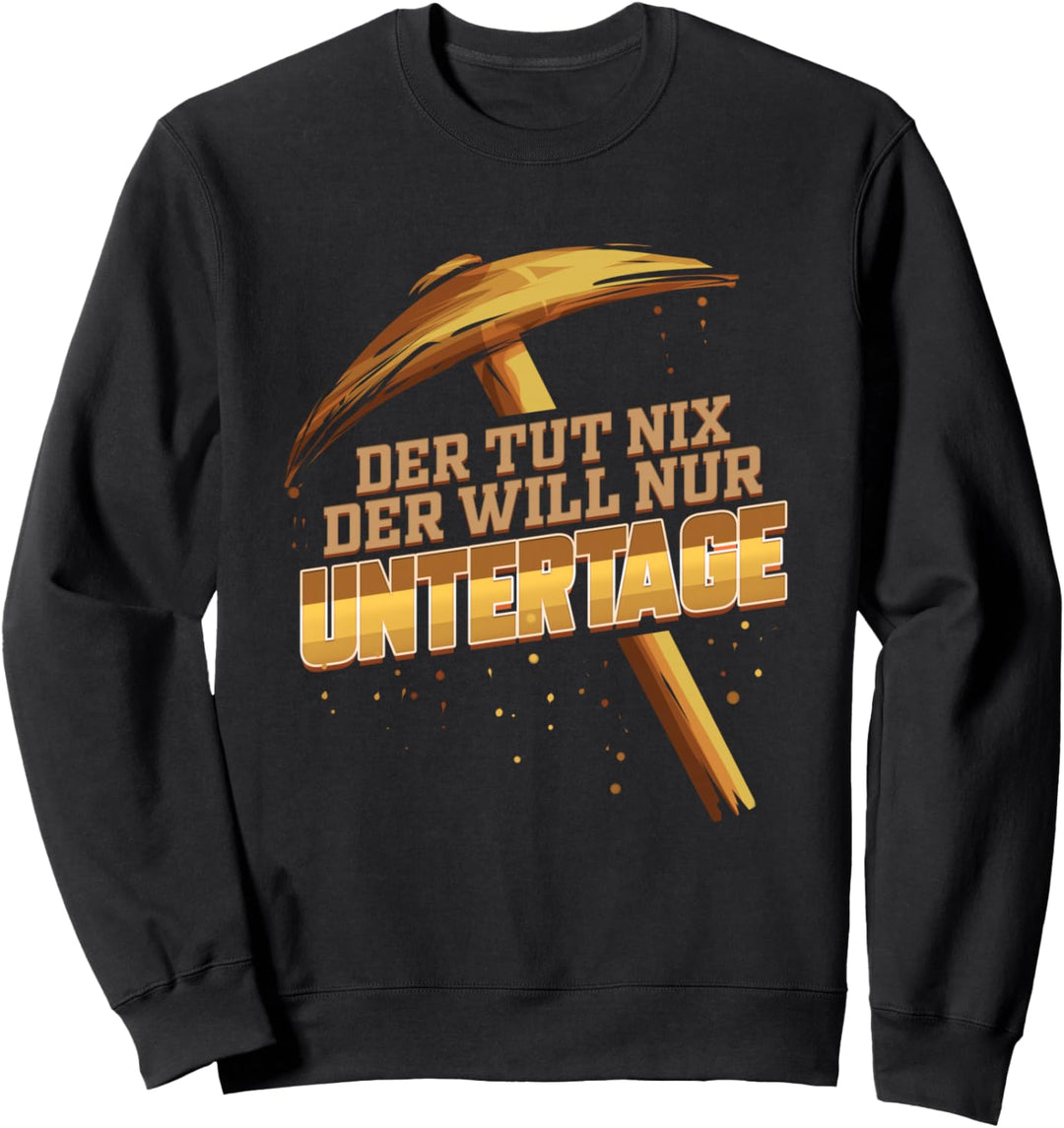 Bergmann Geschenk für Minenarbeiter Bergbau Untertage Mine Sweatshirt