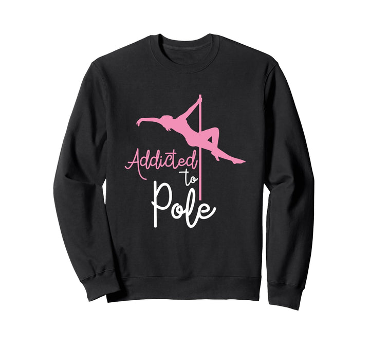 Addicted To Pole Dance Stangentanz Geschenk Tänzer Poledance Sweatshirt
