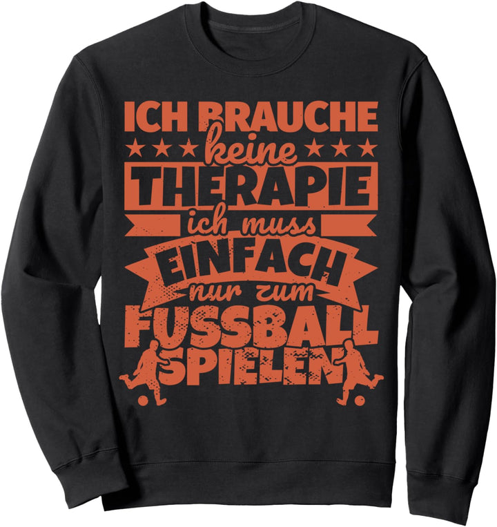 Fussball spielen Fussballspieler lustig Sweatshirt