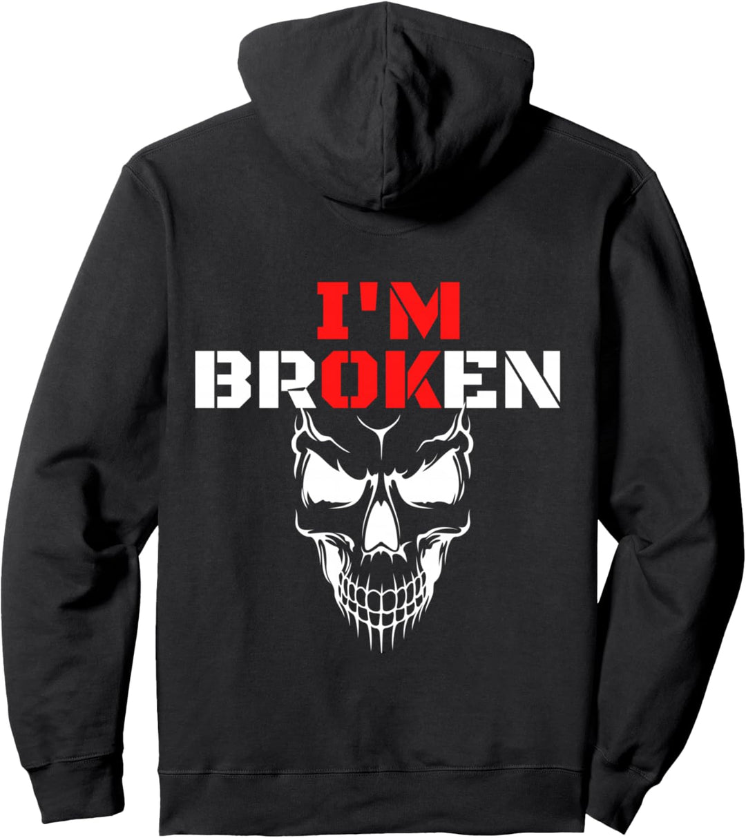 i'm Broken i am OK Pullover Hoodie