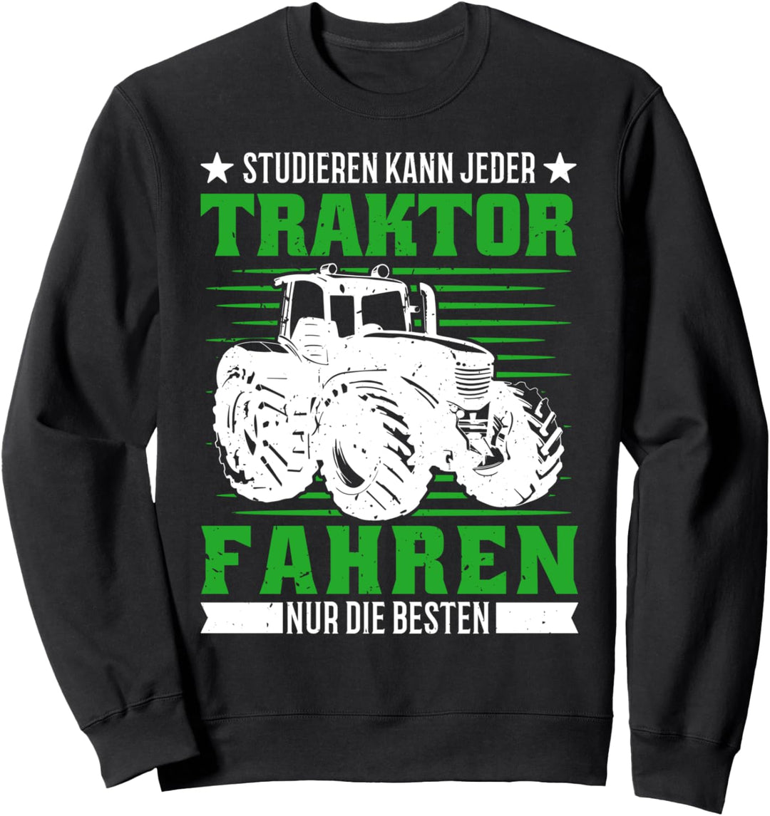 Studieren kann jeder Traktor fahren nur die besten Landwirt Sweatshirt