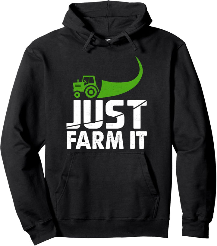 Just Farm It! Funny Farming Tractor Pullover Hoodie