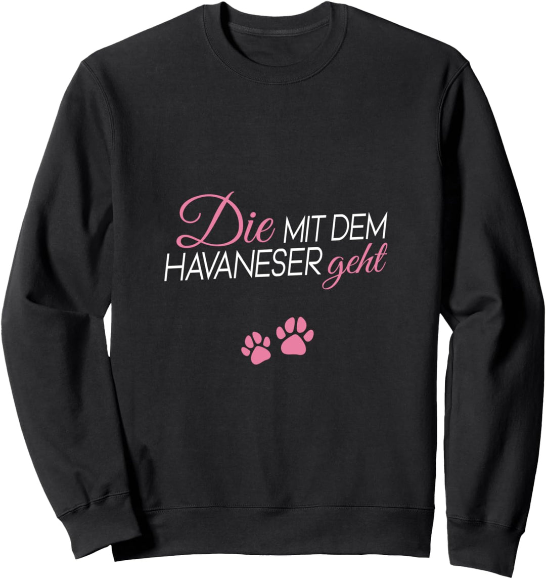Die mit dem Havaneser geht Sweatshirt