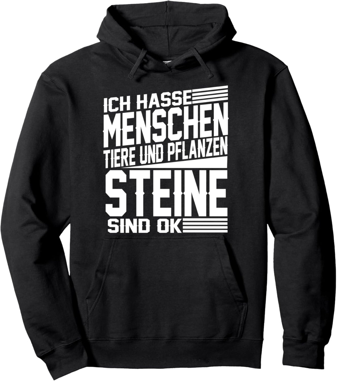 Ich Hasse Menschen Tiere Und Pflanzen Steine Sind Ok Pullover Hoodie