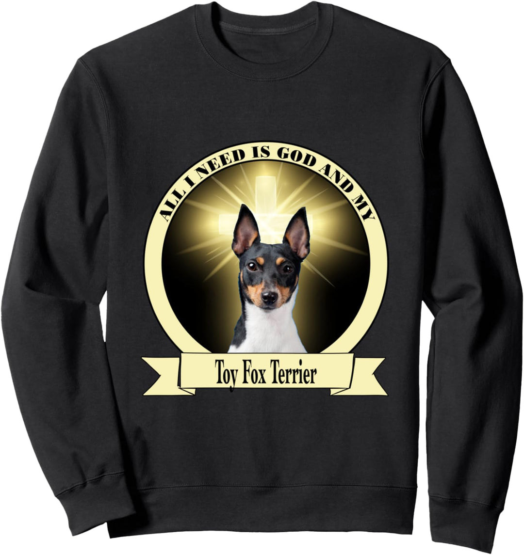God and my Toy Fox Terrier Sweatshirt