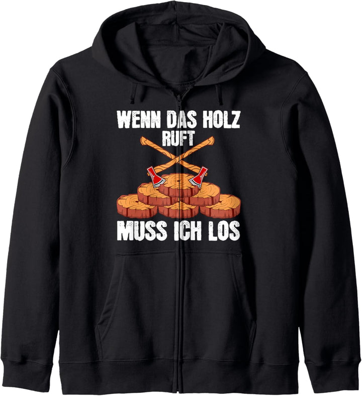 Wenn das Holz ruft muss ich los Tischler Forstwirt Förster Kapuzenjacke
