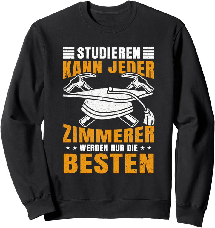 Zimmerer Zimmermann Handwerker Sweatshirt