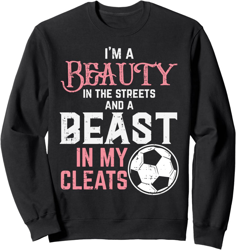 Beauty Beast In My Cleats Fussballspieler Mädchen Damen Sweatshirt