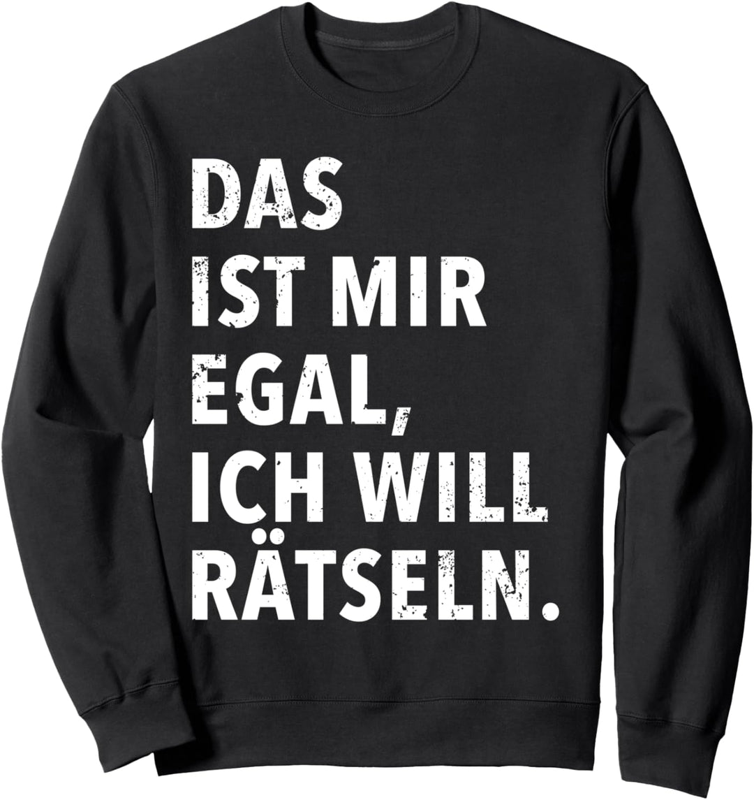 Das Ist Mir Egal Ich Will Zu Meinen Rätseln Sweatshirt